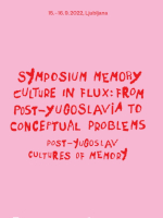Symposium Memory Culture in Flux: From Post-Yugoslavia to Conceptual Problems
